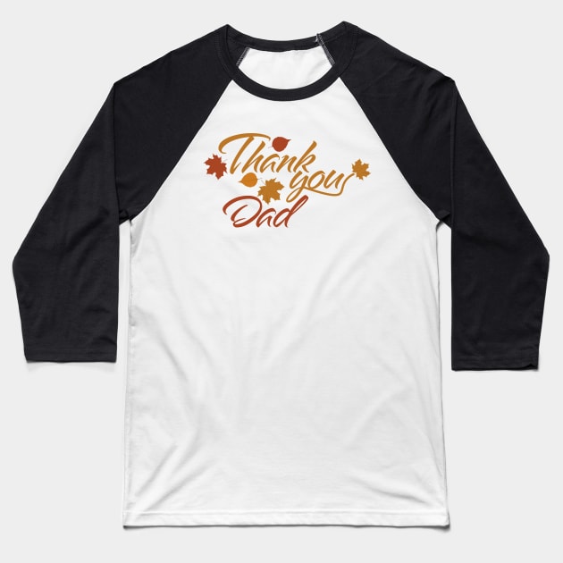 Thank You Dad with Fall Leaves Baseball T-Shirt by sigdesign